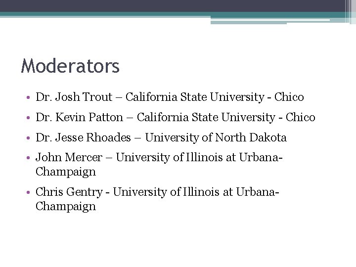 Moderators • Dr. Josh Trout – California State University - Chico • Dr. Kevin