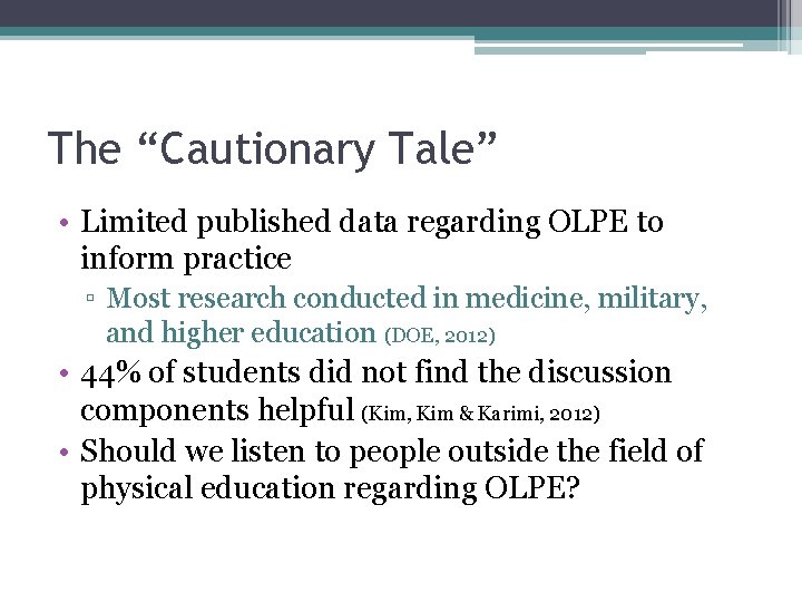 The “Cautionary Tale” • Limited published data regarding OLPE to inform practice ▫ Most
