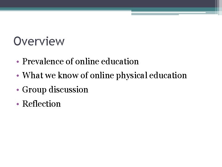 Overview • Prevalence of online education • What we know of online physical education