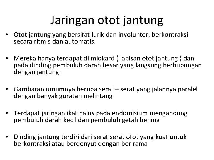 Jaringan otot jantung • Otot jantung yang bersifat lurik dan involunter, berkontraksi secara ritmis