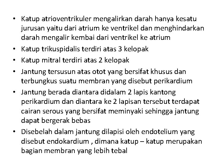  • Katup atrioventrikuler mengalirkan darah hanya kesatu jurusan yaitu dari atrium ke ventrikel