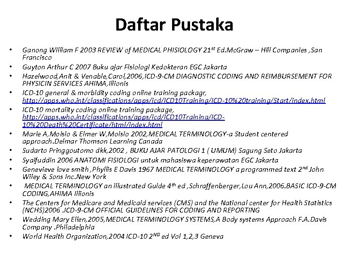 Daftar Pustaka • • • • Ganong William F 2003 REVIEW of MEDICAL PHISIOLOGY