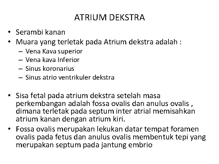 ATRIUM DEKSTRA • Serambi kanan • Muara yang terletak pada Atrium dekstra adalah :