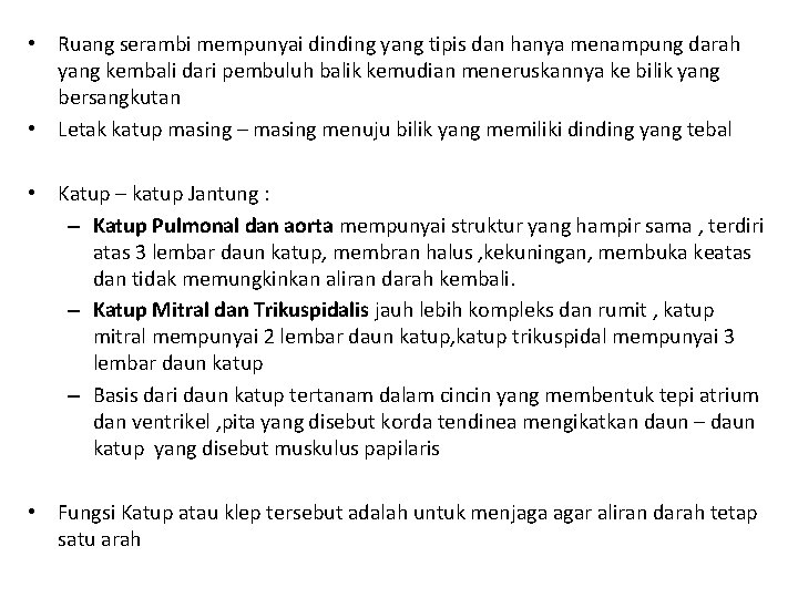  • Ruang serambi mempunyai dinding yang tipis dan hanya menampung darah yang kembali