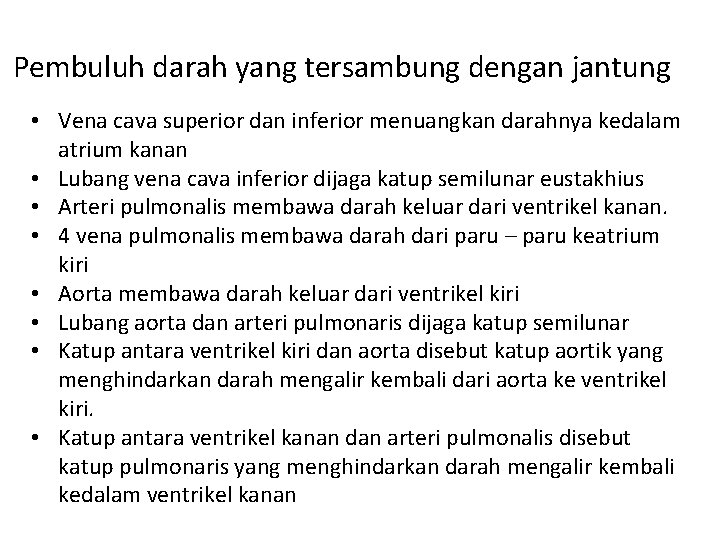 Pembuluh darah yang tersambung dengan jantung • Vena cava superior dan inferior menuangkan darahnya