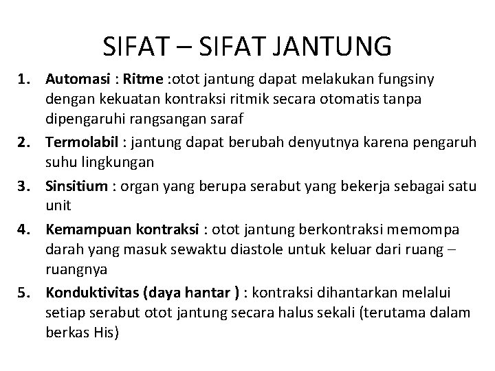 SIFAT – SIFAT JANTUNG 1. Automasi : Ritme : otot jantung dapat melakukan fungsiny