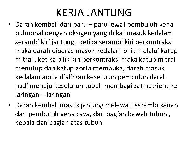 KERJA JANTUNG • Darah kembali dari paru – paru lewat pembuluh vena pulmonal dengan