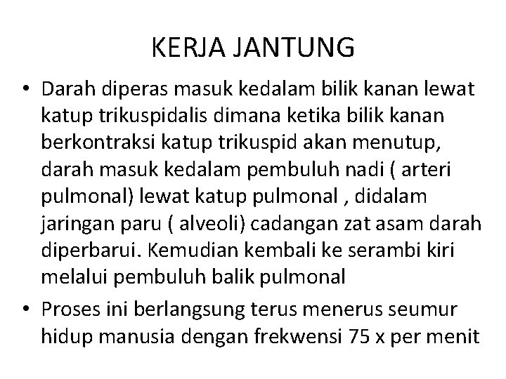 KERJA JANTUNG • Darah diperas masuk kedalam bilik kanan lewat katup trikuspidalis dimana ketika
