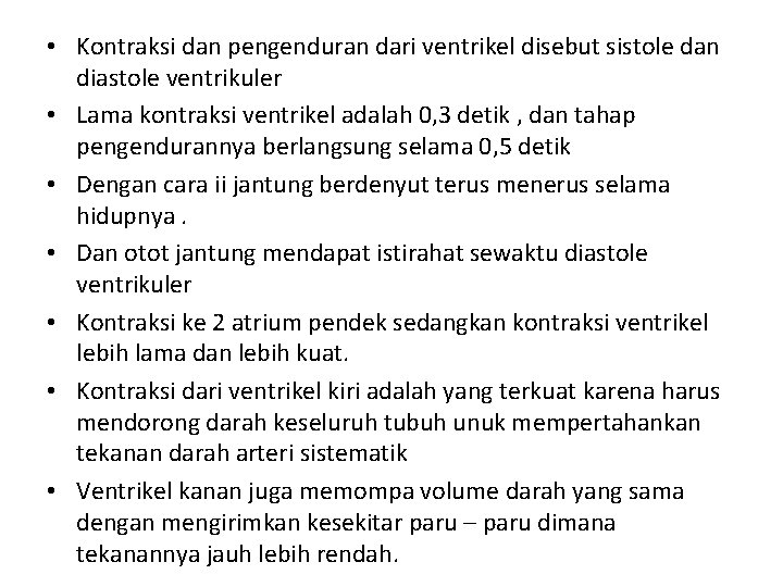  • Kontraksi dan pengenduran dari ventrikel disebut sistole dan diastole ventrikuler • Lama