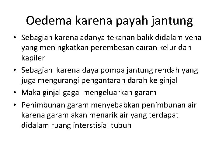 Oedema karena payah jantung • Sebagian karena adanya tekanan balik didalam vena yang meningkatkan