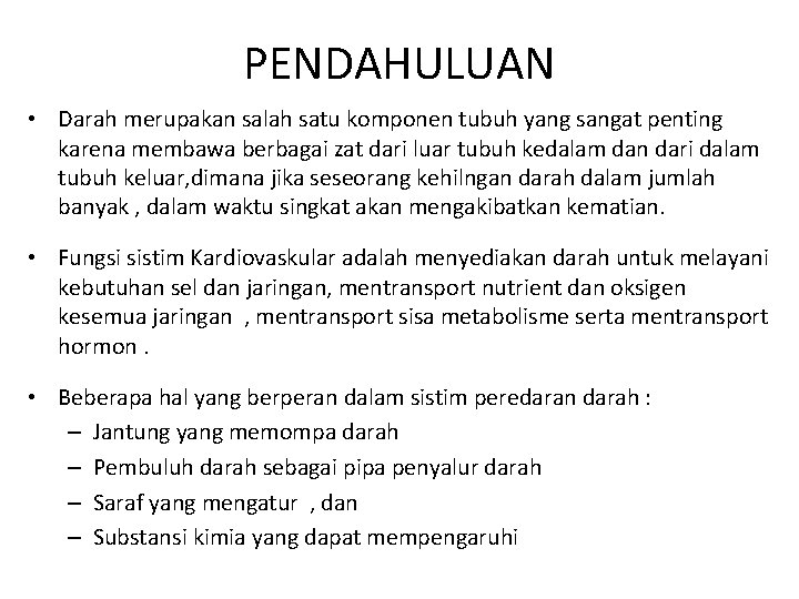 PENDAHULUAN • Darah merupakan salah satu komponen tubuh yang sangat penting karena membawa berbagai