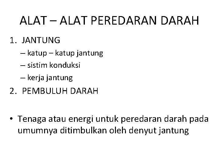ALAT – ALAT PEREDARAN DARAH 1. JANTUNG – katup jantung – sistim konduksi –