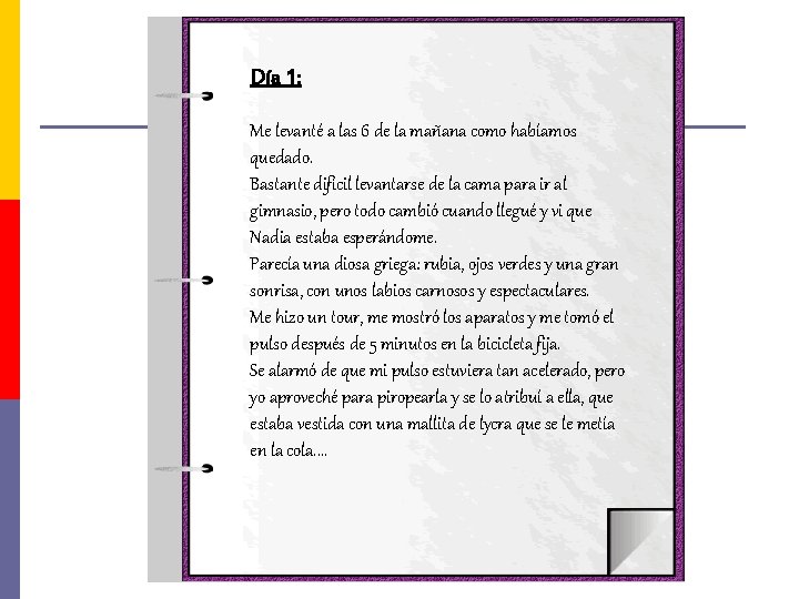 Día 1: Me levanté a las 6 de la mañana como habíamos quedado. Bastante