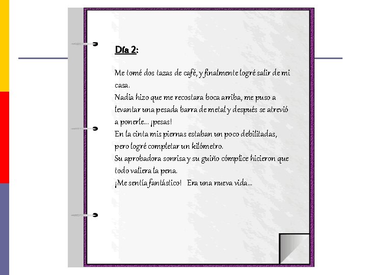 Día 2: Me tomé dos tazas de café, y finalmente logré salir de mi