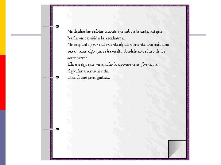 Me duelen las pelotas cuando me subo a la cinta, así que Nadia me