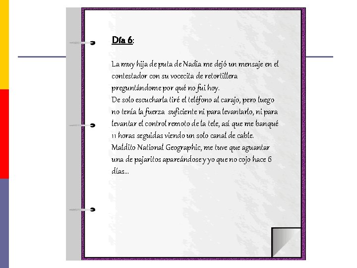 Día 6: La muy hija de puta de Nadia me dejó un mensaje en