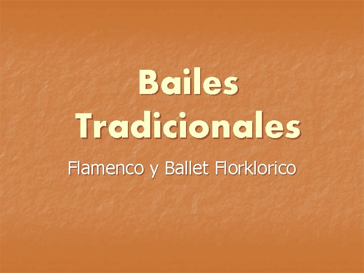 Bailes Tradicionales Flamenco y Ballet Florklorico 