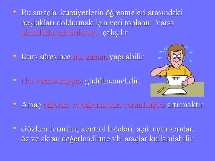  • Bu amaçla, kursiyerlerin öğrenmeleri arasındaki boşlukları doldurmak için veri toplanır. Varsa eksiklikler
