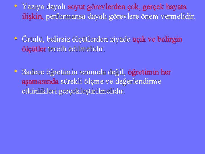  • Yazıya dayalı soyut görevlerden çok, gerçek hayata ilişkin, performansa dayalı görevlere önem