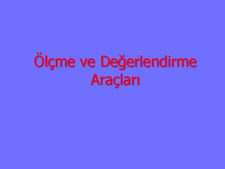 Ölçme ve Değerlendirme Araçları 