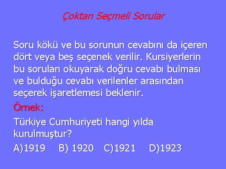 Çoktan Seçmeli Sorular Soru kökü ve bu sorunun cevabını da içeren dört veya beş