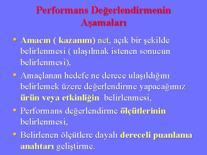 Performans Değerlendirmenin Aşamaları • Amacın ( kazanım) net, açık bir şekilde • • •