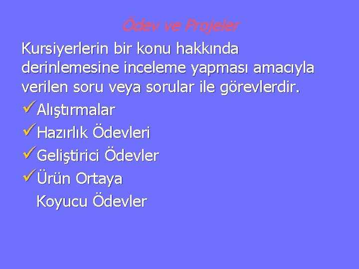 Ödev ve Projeler Kursiyerlerin bir konu hakkında derinlemesine inceleme yapması amacıyla verilen soru veya