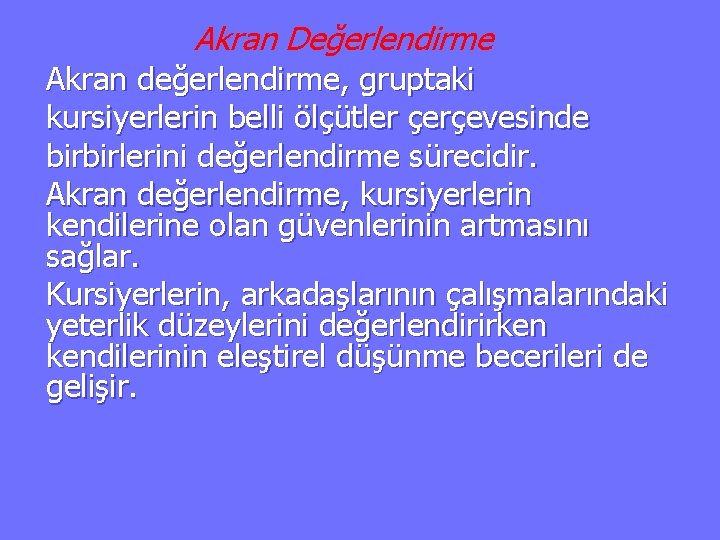 Akran Değerlendirme Akran değerlendirme, gruptaki kursiyerlerin belli ölçütler çerçevesinde birbirlerini değerlendirme sürecidir. Akran değerlendirme,