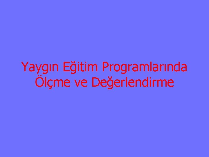 Yaygın Eğitim Programlarında Ölçme ve Değerlendirme 