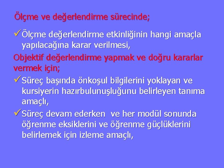 Ölçme ve değerlendirme sürecinde; üÖlçme değerlendirme etkinliğinin hangi amaçla yapılacağına karar verilmesi, Objektif değerlendirme
