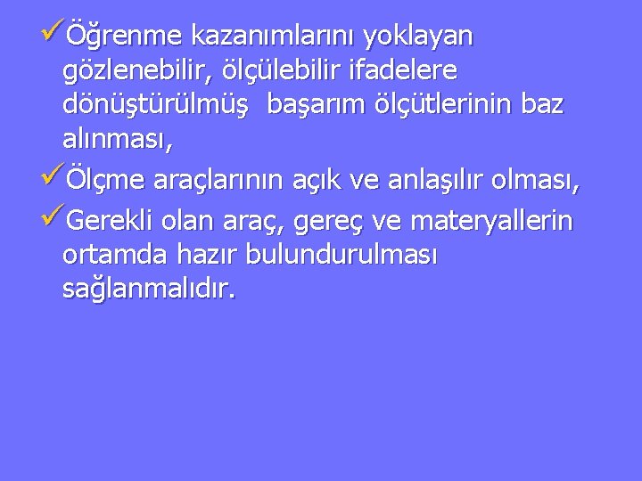 üÖğrenme kazanımlarını yoklayan gözlenebilir, ölçülebilir ifadelere dönüştürülmüş başarım ölçütlerinin baz alınması, üÖlçme araçlarının açık