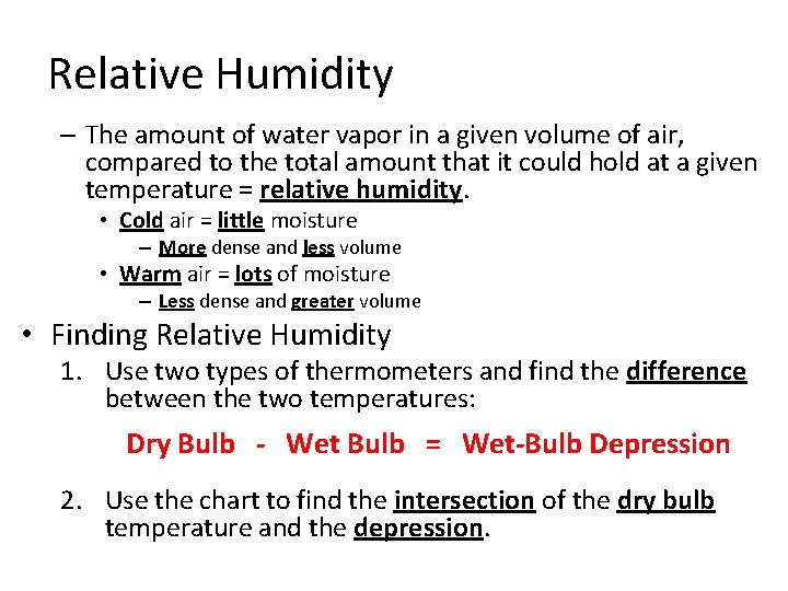 Relative Humidity – The amount of water vapor in a given volume of air,