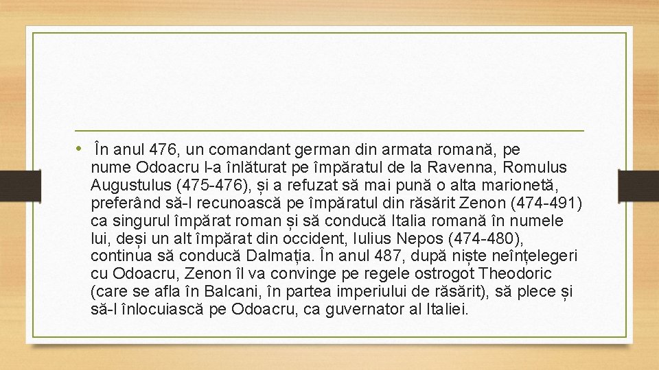  • În anul 476, un comandant german din armata romană, pe nume Odoacru
