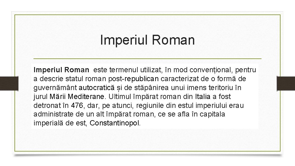 Imperiul Roman este termenul utilizat, în mod convențional, pentru a descrie statul roman post-republican