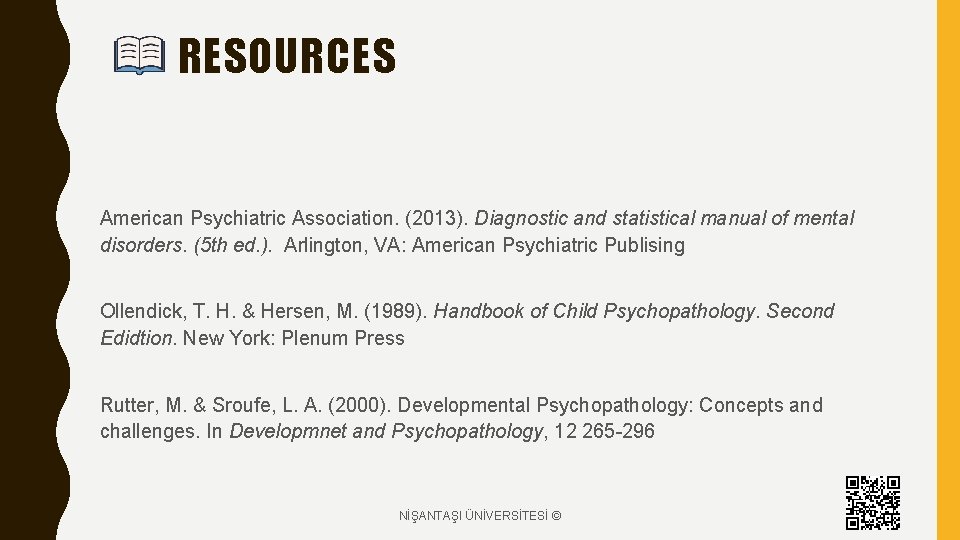 RESOURCES American Psychiatric Association. (2013). Diagnostic and statistical manual of mental disorders. (5 th