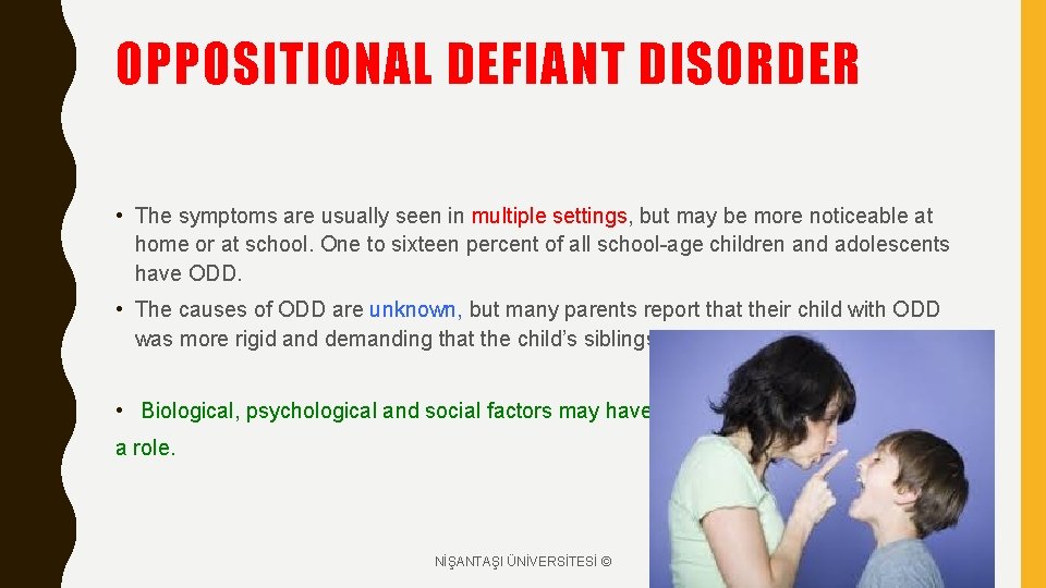 OPPOSITIONAL DEFIANT DISORDER • The symptoms are usually seen in multiple settings, but may