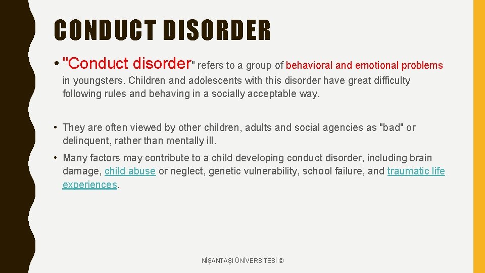 CONDUCT DISORDER • "Conduct disorder" refers to a group of behavioral and emotional problems