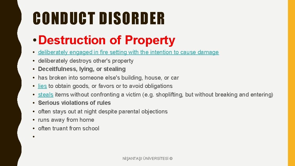 CONDUCT DISORDER • Destruction of Property • • • deliberately engaged in fire setting