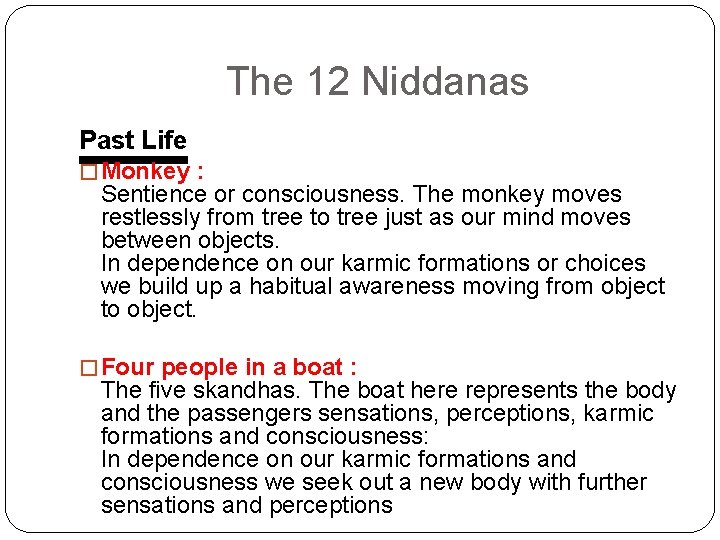 The 12 Niddanas Past Life � Monkey : Sentience or consciousness. The monkey moves