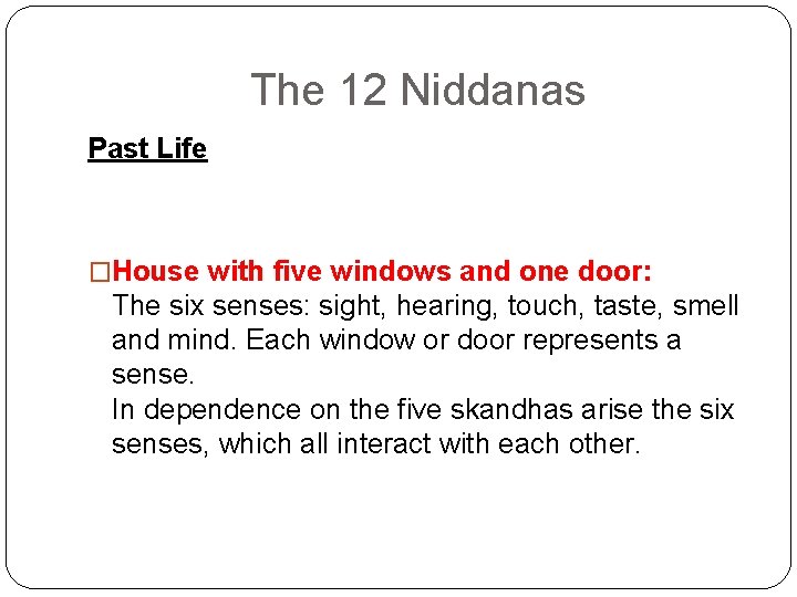 The 12 Niddanas Past Life �House with five windows and one door: The six