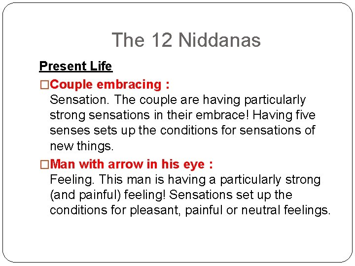 The 12 Niddanas Present Life �Couple embracing : Sensation. The couple are having particularly