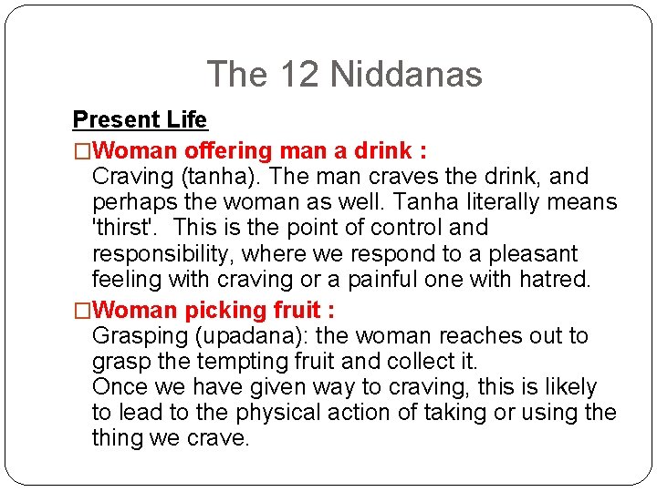 The 12 Niddanas Present Life �Woman offering man a drink : Craving (tanha). The
