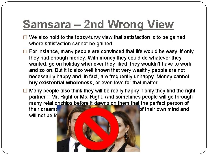 Samsara – 2 nd Wrong View � We also hold to the topsy-turvy view