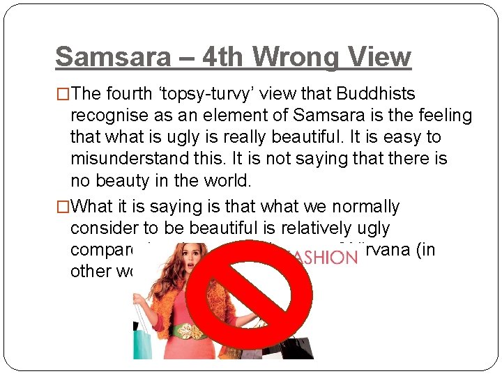 Samsara – 4 th Wrong View �The fourth ‘topsy-turvy’ view that Buddhists recognise as