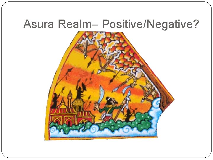 Asura Realm– Positive/Negative? 