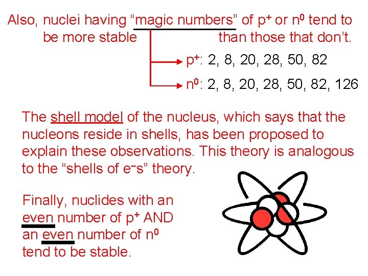 Also, nuclei having “magic numbers” of p+ or n 0 tend to be more