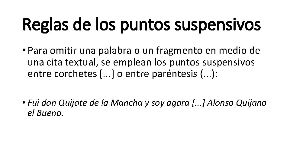 Reglas de los puntos suspensivos • Para omitir una palabra o un fragmento en