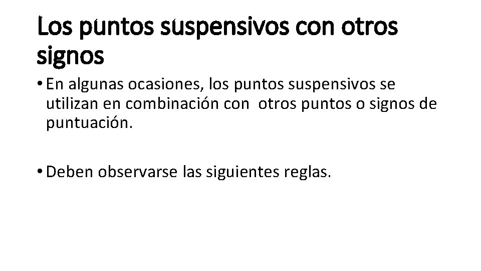 Los puntos suspensivos con otros signos • En algunas ocasiones, los puntos suspensivos se