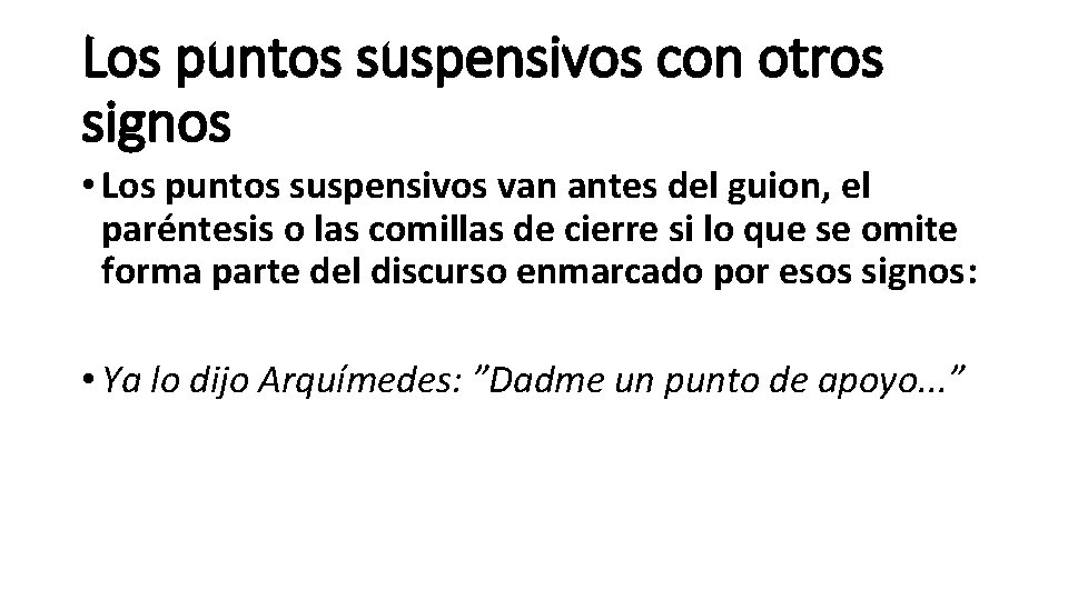 Los puntos suspensivos con otros signos • Los puntos suspensivos van antes del guion,