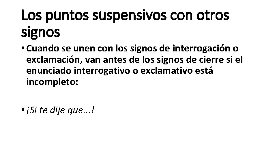 Los puntos suspensivos con otros signos • Cuando se unen con los signos de